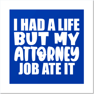 I had a life, but my attorney job ate it Posters and Art